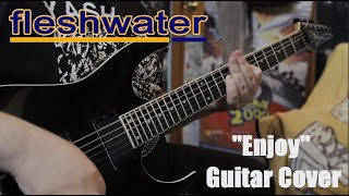 Fleshwater  Enjoy Guitar Cover [upl. by Anyt867]