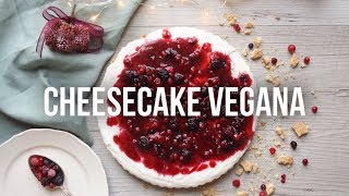 CHEESECAKE VEGANA AI FRUTTI DI BOSCO [upl. by Odnalo]