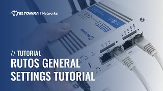 Teltonika Networks RutOS General Settings Tutorial [upl. by Lynn]