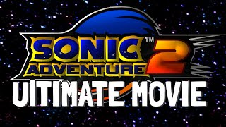 Sonic Adventure 2 The Movie ULTIMATE Edition 4K60FPS [upl. by Emery557]