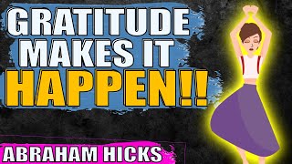 Gratitude Makes EVERYTHING Happen 100  Abraham Hicks [upl. by Adekram]