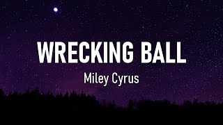 Miley Cyrus  Wrecking Ball Lyrics [upl. by Katsuyama732]