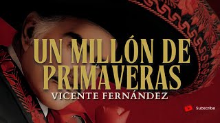 Vicente Fernández  UN MILLÓN DE PRIMAVERAS LetraLyrics [upl. by Zere93]