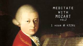 Meditate with Mozart  432Hz Classical Music  Vol 2 [upl. by Baruch]