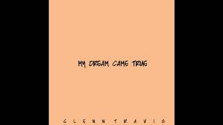 Glenn Travis  My Dream Came True  Audio [upl. by Patience]