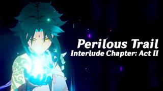 Perilous Trail  Interlude Chapter Act II Full Quest  Genshin Impact [upl. by Ozneral903]