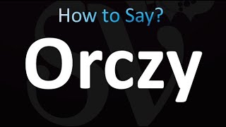 How to Pronounce Orczy correctly [upl. by Zaob475]