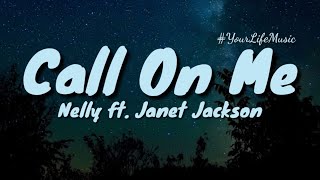 Call On Me  Nelly ft Janet Jackson Lyrics [upl. by Ellenuahs53]