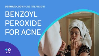 Benzoyl Peroxide for Acne Acne Treatment [upl. by Rotciv34]