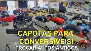 Capotas para conversíveis  Tour na Oficina Trocar Autos Antigos [upl. by Nirrat182]