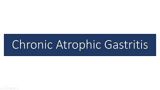 Chronic Atrophic Gastritis [upl. by Yard]