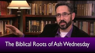 The Biblical Roots of Ash Wednesday [upl. by Alym980]