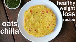 oats chilla recipe  oats cheela  ओट्स चिला  how to make oats chilla recipe [upl. by Goldfinch]