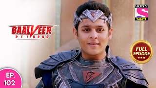 Baalveer Returns  Full Episode  Episode 102  10th January 2021 [upl. by Razal]