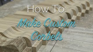 How To Make Custom Corbels [upl. by Enuahs]