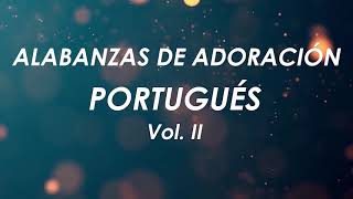 ALABANZAS EN PORTUGUES VOL 2  MIX PORTUGUES  ALABANZAS DE ADORACION [upl. by Peh]