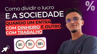 Como dividir os lucros quando o sócio entra só com o trabalho [upl. by Yee]