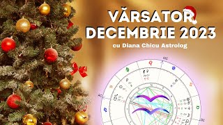 HOROSCOP VĂRSĂTOR DECEMBRIE cu Astrolog Diana Chicu [upl. by Enoyrt]