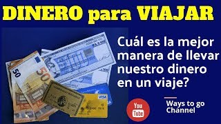 DINERO PARA VIAJAR ¿Cual es la mejor manera de llevar nuestro dinero en un viaje [upl. by Natie]