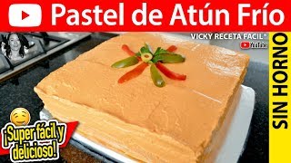 PASTEL DE ATUN FRIO  VickyRecetaFacil [upl. by Ardnnek741]