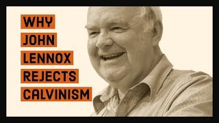 Why John Lennox rejects Calvinism [upl. by Gene]