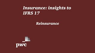 PwCs Insurance insights to IFRS 17  6 Reinsurance [upl. by Oek190]