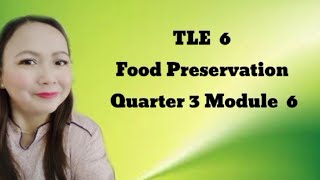 Food Preservation TLE 6 Quarter 3 Module 6 [upl. by Anirtap326]