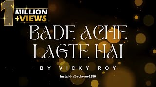 Bade Ache Lagte Hai By Vicky Roy  Unplugged [upl. by Leela]