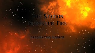 The Station Nightclub Fire  A Short Documentary  Fascinating Horror [upl. by Lleirbag]