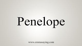 How To Say Penelope [upl. by Yeneffit]