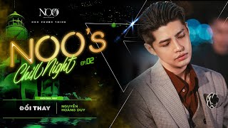 Đổi Thay  Noo Phước Thịnh  Live  Noos Chill Night EP02 [upl. by Ayatnwahs]