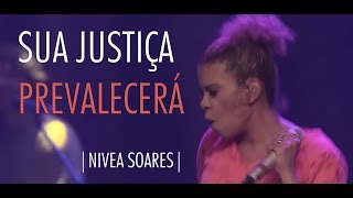 Nivea Soares  Sua Justiça Prevalecerá  OFICIAL [upl. by Anibla]