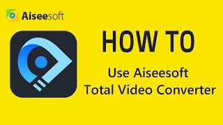 How to use Aiseesoft Total Video Converter [upl. by Crudden]