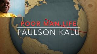 POOR MAN LIFE PAULSON KALU [upl. by Doyle]