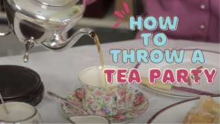 How To Throw A Tea Party  Afternoon Tea [upl. by Ennayhc]