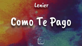 Lenier  Como Te Pago letra lyrics [upl. by Zilada840]