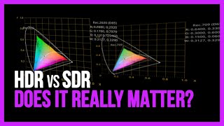 HDR vs SDR Does it really matter [upl. by Thay]