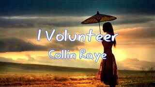 I Volunteer  Collin Raye Lyrics Video [upl. by Laniger]