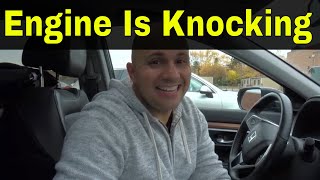 How To Tell If Your Car Engine Is Knocking [upl. by Doraj]