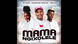 Dj Karri Queenthee Vocalist Sdala B  Mama NgixoleleFinal Mix [upl. by Revolc]