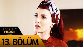 Kuzey Yıldızı İlk Aşk 13 Bölüm [upl. by Isidro]