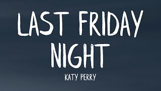 Katy Perry  Last Friday Night TGIF Lyrics [upl. by Nalliuq]