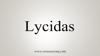 How To Say Lycidas [upl. by Zzaj786]