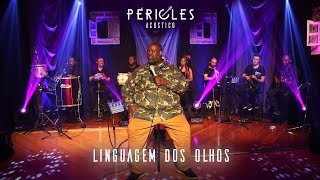 PÉRICLES  LINGUAGEM DOS OLHOS ACÚSTICO  VÍDEO OFICIAL [upl. by Nnylear]