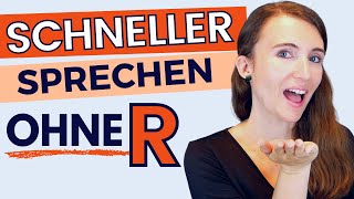 SCHNELLER SPRECHEN OHNE R  Aussprache verbessern amp akzentfrei Deutsch sprechen lernen  B2 C1 C2 [upl. by Berlyn293]