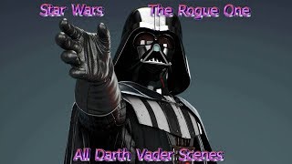 Star Wars  The Rogue One All Darth Vader Scenes [upl. by Nwahsid]