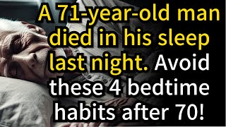 71 Year Old Man Died in His Sleep 4 Bedtime Habits You Must Avoid After 70 [upl. by Idleman621]