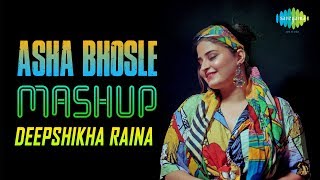 Asha Bhosle Mashup Deepshikha Raina  Main Chali Main Chali  Chod Do Aanchal Yeh Ladka Haye Allah [upl. by Hurwit]