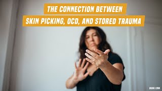 The connection between skin picking OCD and stored trauma [upl. by Ellenwahs56]