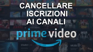 PRIME VIDEO  Cancellare iscrizione ai canali [upl. by Pelson]